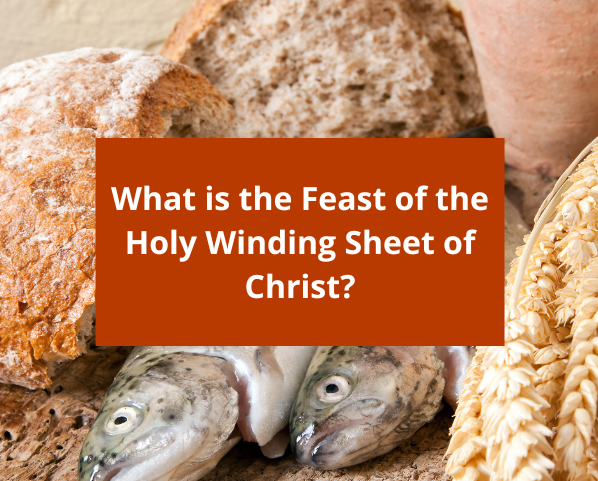 The Feast of the Holy Winding Sheet of Christ