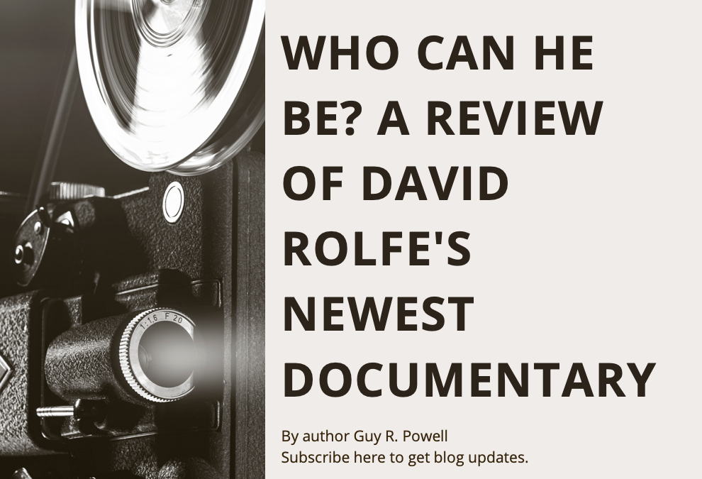 Who Can He Be? A Review of David Rolfe’s New Documentary