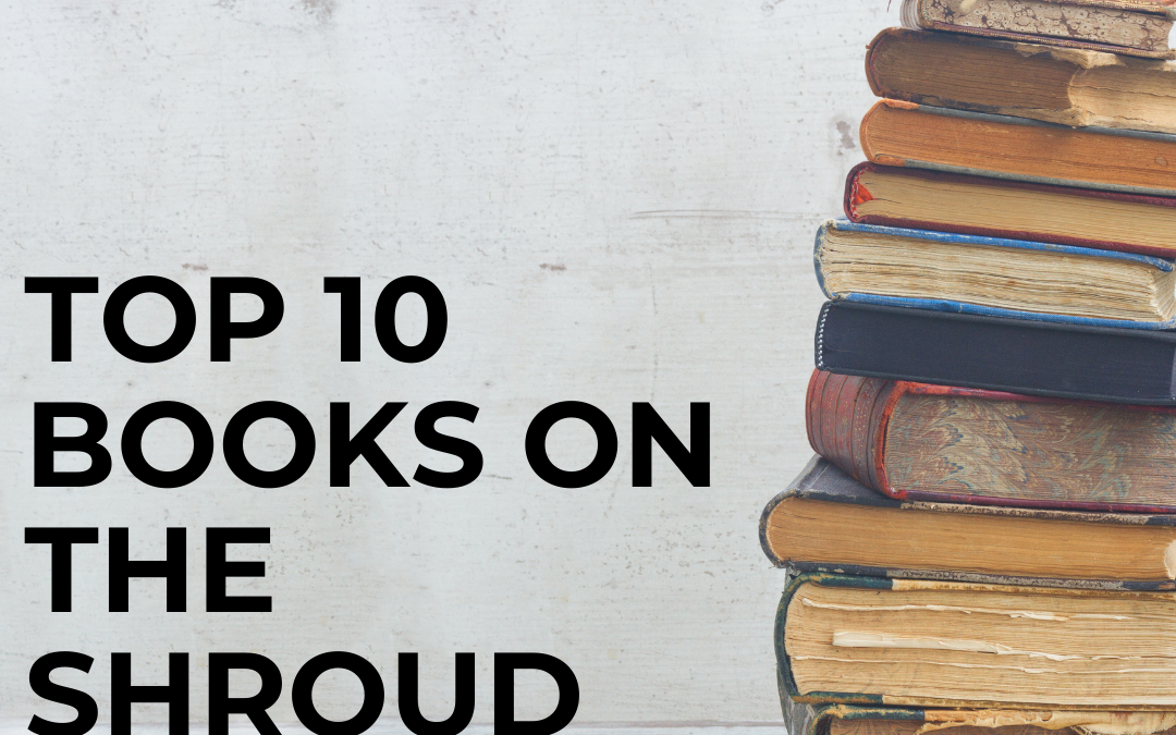 Top 10 Books on The Shroud of Turin That You Should Read