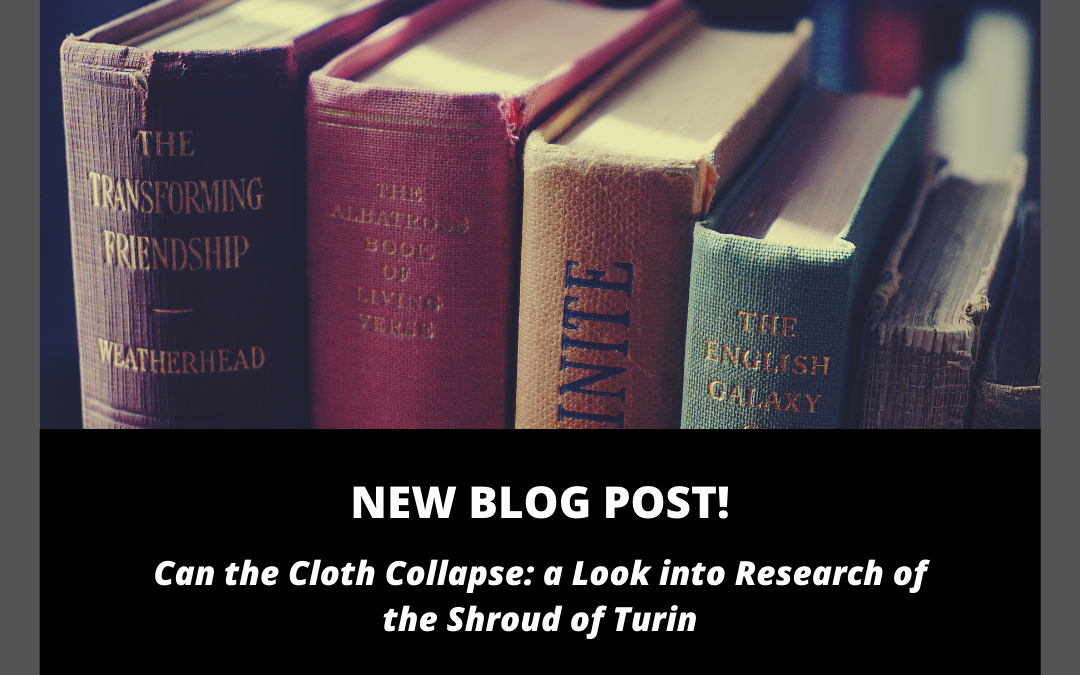 Can the Cloth Collapse: a Look into Research of the Shroud of Turin