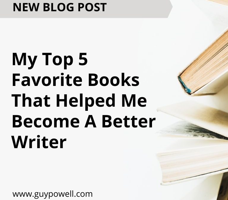 My Top 5 Favorite Books That Helped Me Become A Better Writer