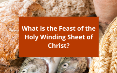 The Feast of the Holy Winding Sheet of Christ