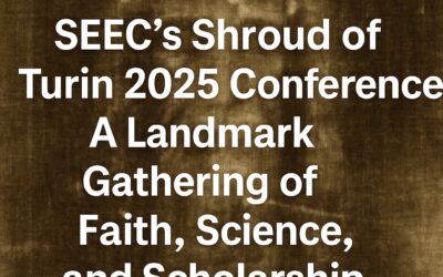 SEEC’s Shroud of Turin 2025 Conference: A Landmark Gathering of Faith, Science, and Scholarship