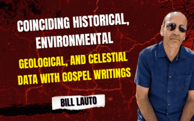 Historical, Geological, and Celestial Data with Gospel Writings | Bill Lauto