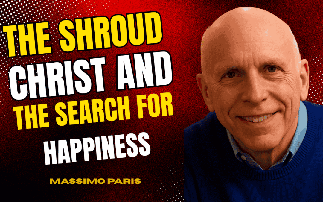 The Shroud of Turin and the Search for Happiness | Massimo Paris
