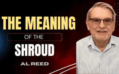 The Meaning of the Shroud of Turin | Al Reed