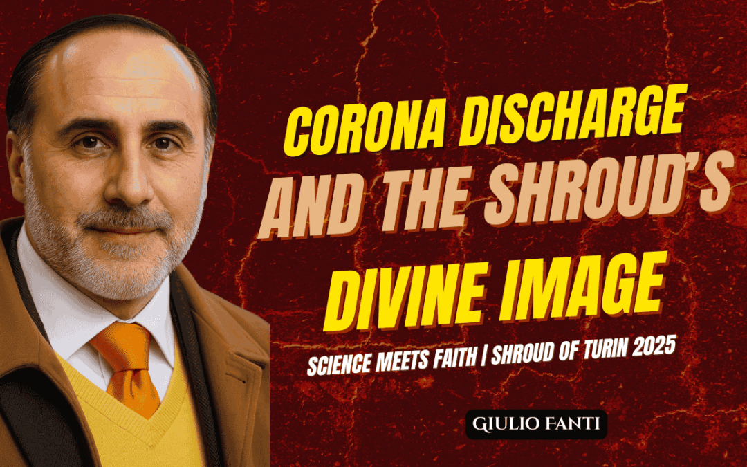 The Shroud of Turin Explained by Giulio Fanti – Corona Discharge & Resurrection