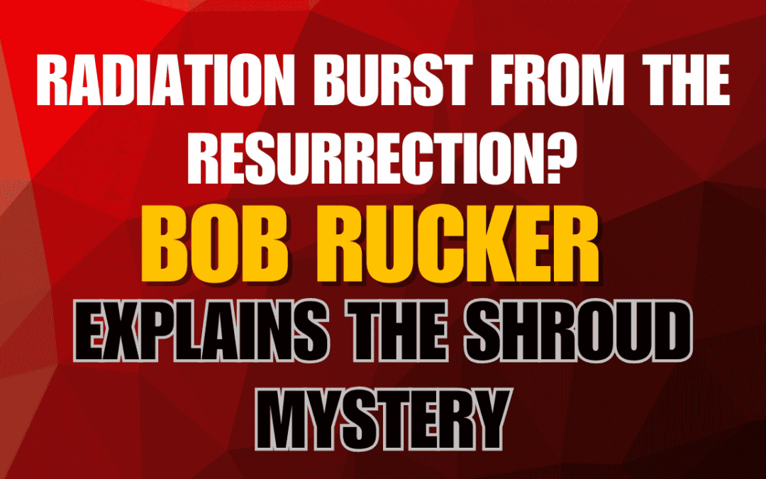 The VCRB Hypothesis: Bob Rucker Explains the Shroud of Turin Mystery