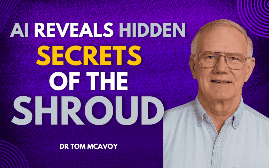 How AI Unveils New Insights into the Shroud of Turin | Dr. Tom McAvoy