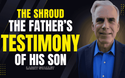 The Father’s Testimony: 1 John 5:4–13 and the Shroud of Turin | Larry Stalley
