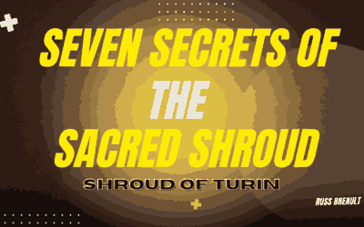 Seven Secrets of the Sacred Shroud | Russ Breault