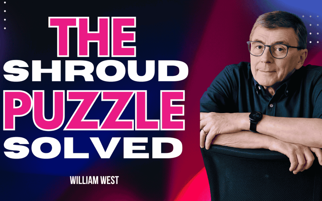 The Shroud Puzzle Solved | William West