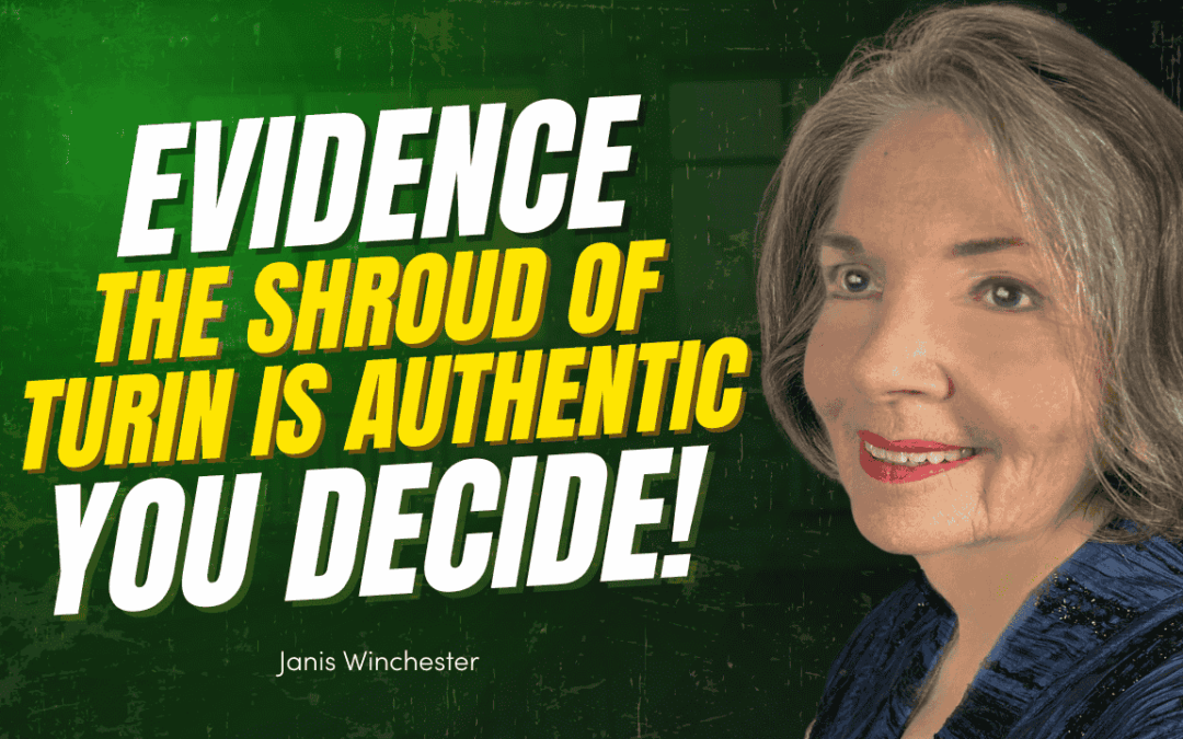 Evidence for the Authenticity of the Shroud of Turin | Janis Winchester