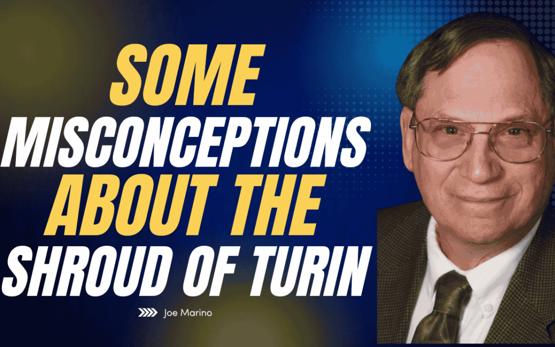 Some Misconceptions About the Shroud of Turin | Joe Marino Explains the Facts