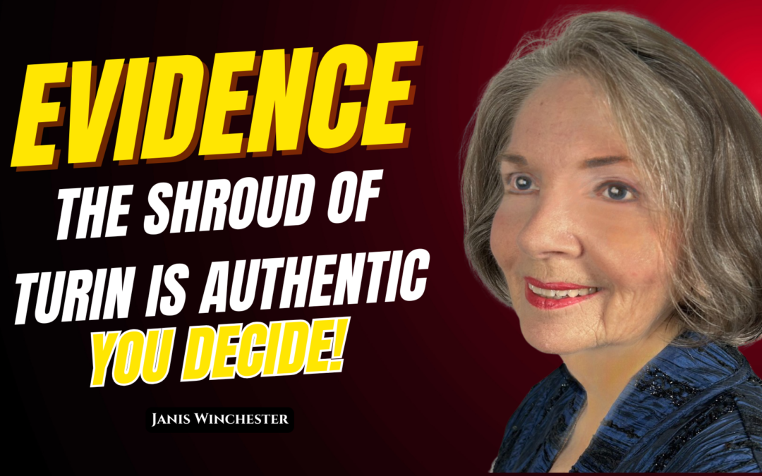 Evidence Reveals the Shroud of Turin Authenticity – Janis Winchester