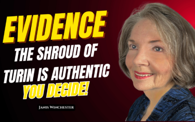 Evidence Reveals the Shroud of Turin Authenticity – Janis Winchester