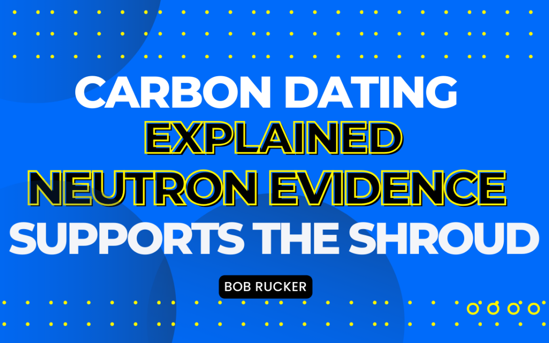 Neutron Absorption Explains Shroud of Turin Carbon Dating