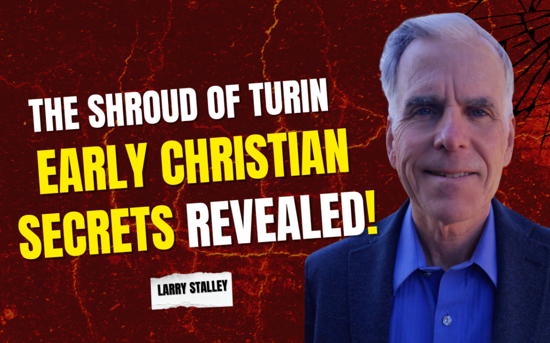 How Early Christians Understood the Shroud of Turin: Insights from Larry Stalley
