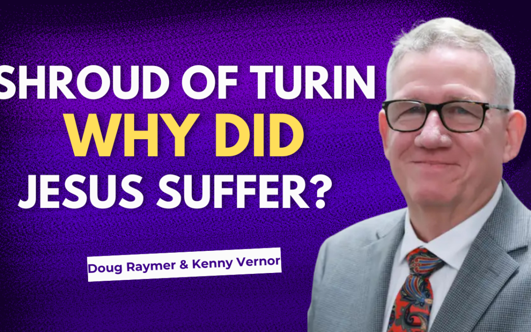 Why Did Jesus Christ Suffer So Much? Shroud of Turin Insights Explained