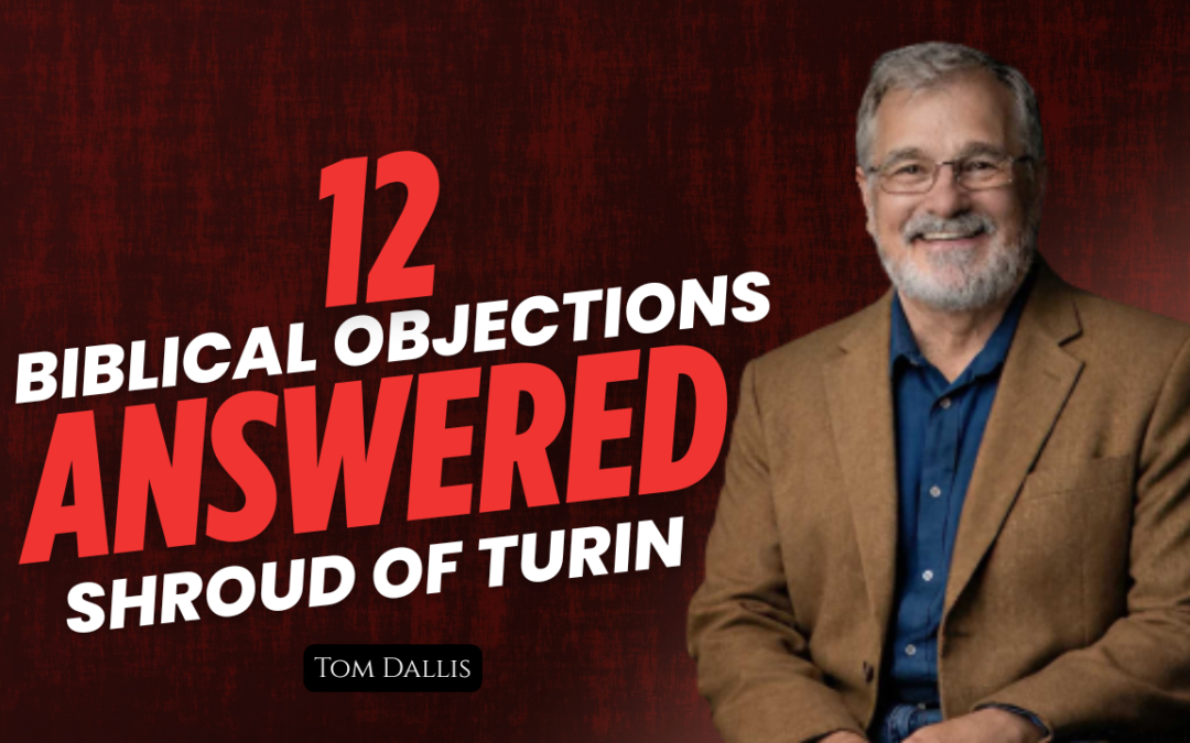 Do the Scriptures Support the Shroud of Turin? | Tom Dallis Interview