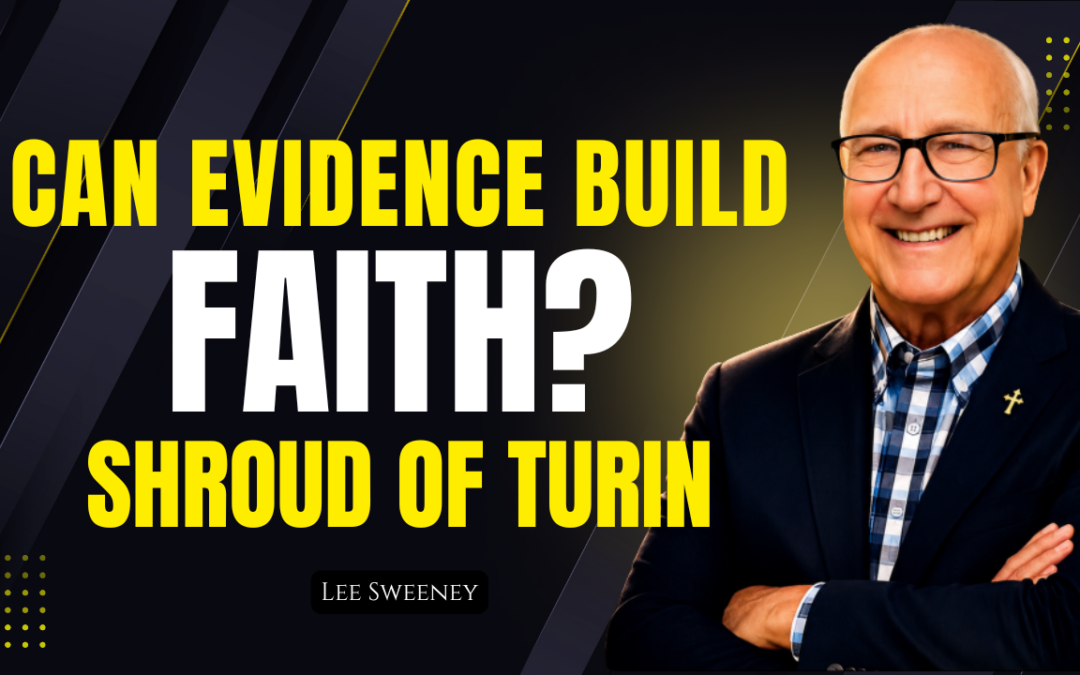 Can the Shroud of Turin Strengthen Faith in the Resurrection? | Lee Sweeney