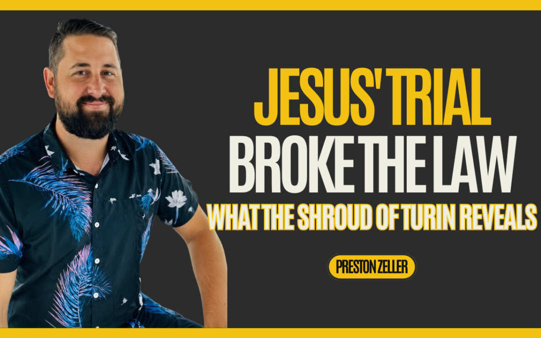 Shroud of Turin and Jesus Christ’s Trial | Preston Zeller Interview